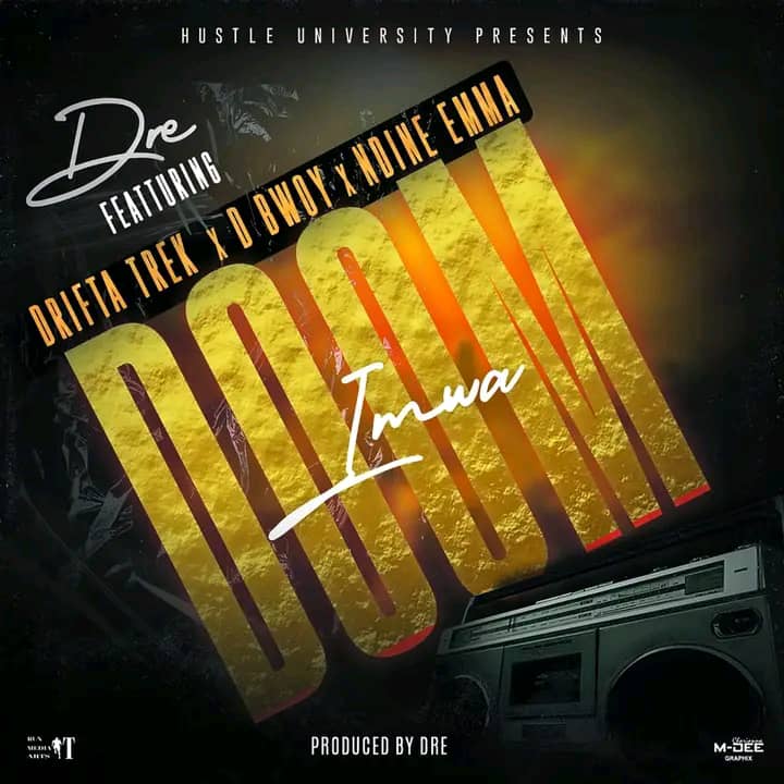 Dre ft. Drifta Trek, D Bwoy & Ndine Emma - Imwa Doom